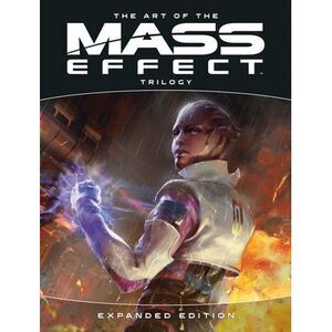 The Art of the Mass Effect Trilogy: Expanded Edition -- Bioware